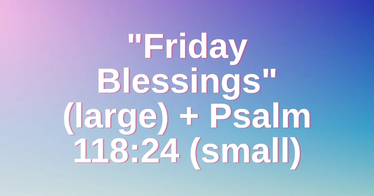200+ Friday Blessings Prayers & Quotes | African American Spiritual Blessings for a Blessed Friday